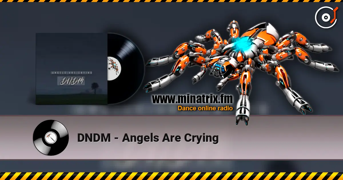 DNDM - Angels Are Crying online in hoher Qualität hören | Minatrix.FM