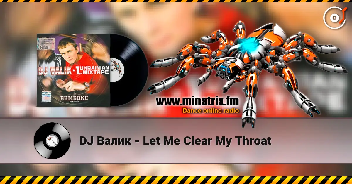 DJ Валик - Let Me Clear My Throat online in hoher Qualität hören | Minatrix.FM