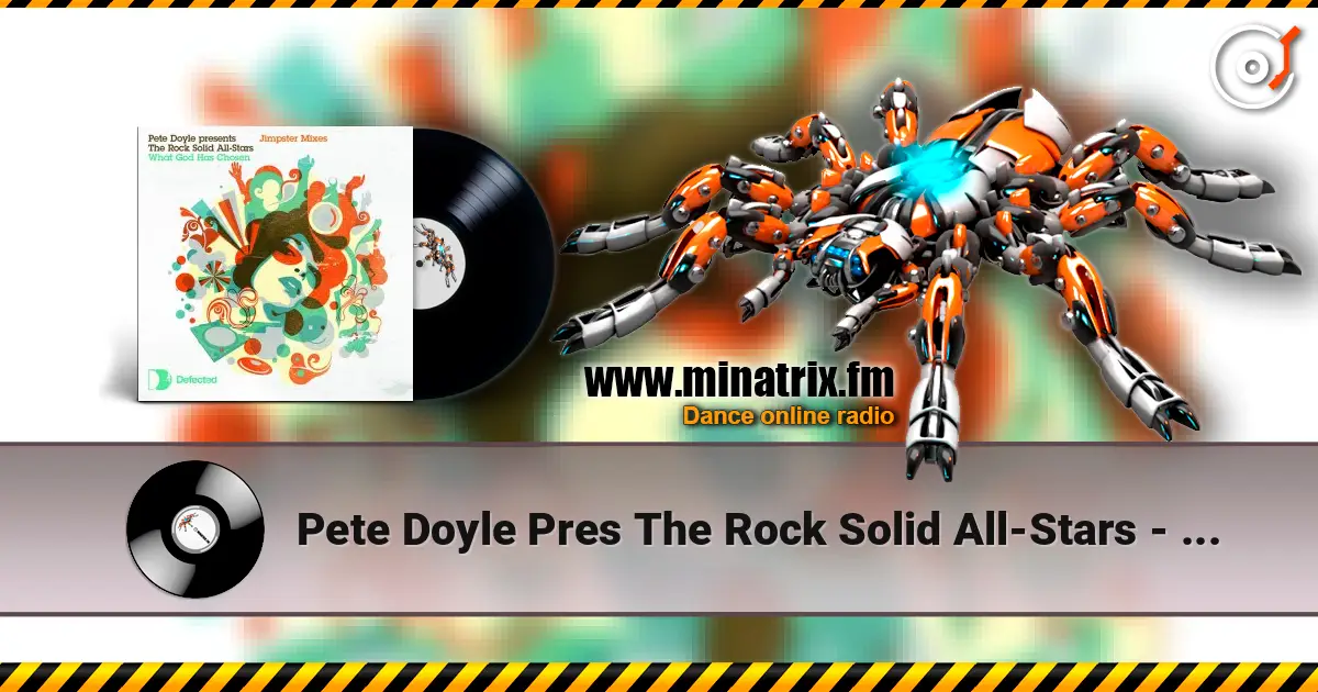 Pete Doyle Pres The Rock Solid All-Stars - What God Has Chosen(Jimpster Dub) online in hoher Qualität hören | Minatrix.FM