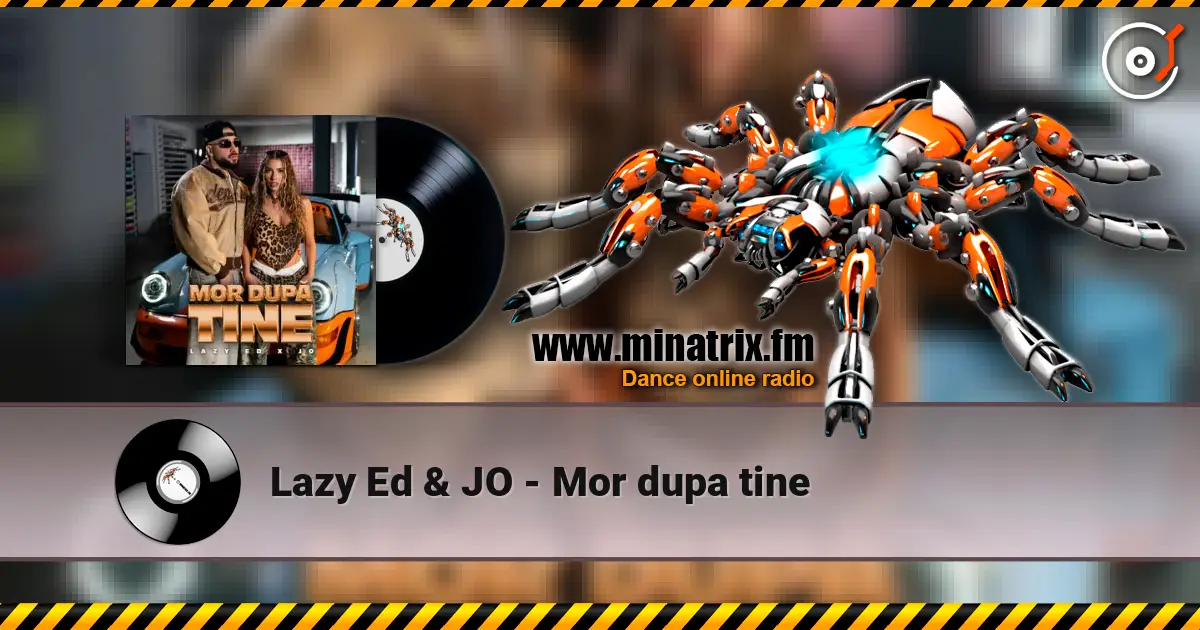 Lazy Ed & JO - Mor dupa tine online in hoher Qualität hören | Minatrix.FM