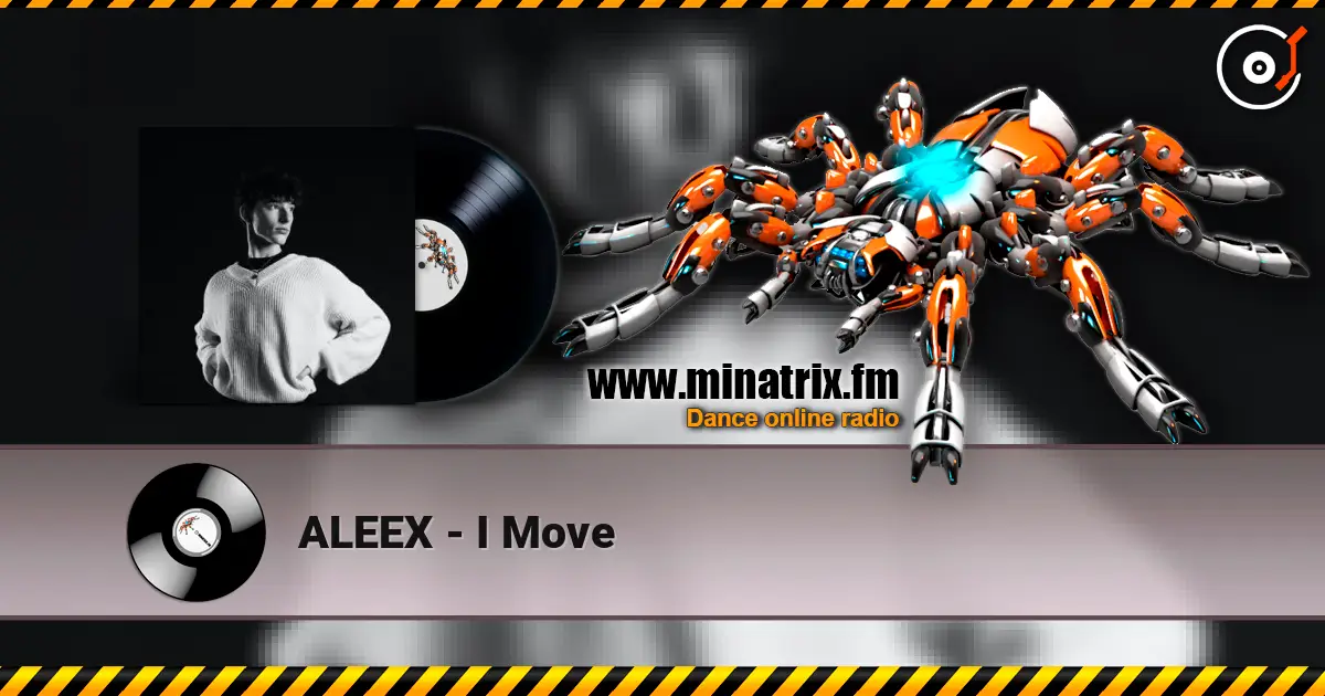 ALEEX - I Move online in hoher Qualität hören | Minatrix.FM