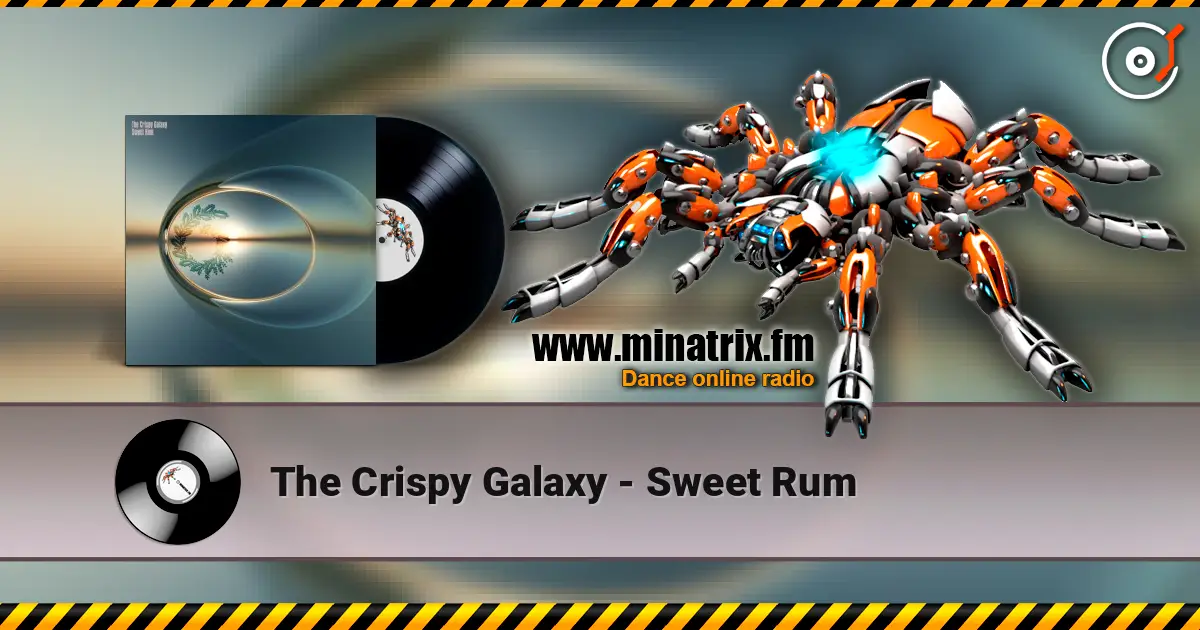The Crispy Galaxy - Sweet Rum online in hoher Qualität hören | Minatrix.FM
