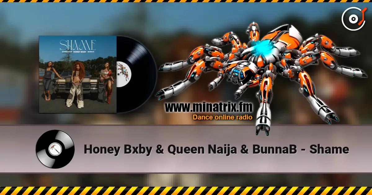 Honey Bxby & Queen Naija & BunnaB - Shame online in hoher Qualität hören | Minatrix.FM