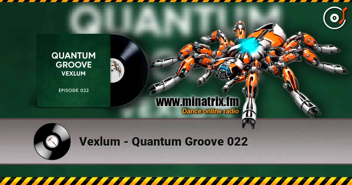 Vexlum - Quantum Groove 022 online in hoher Qualität hören | Minatrix.FM