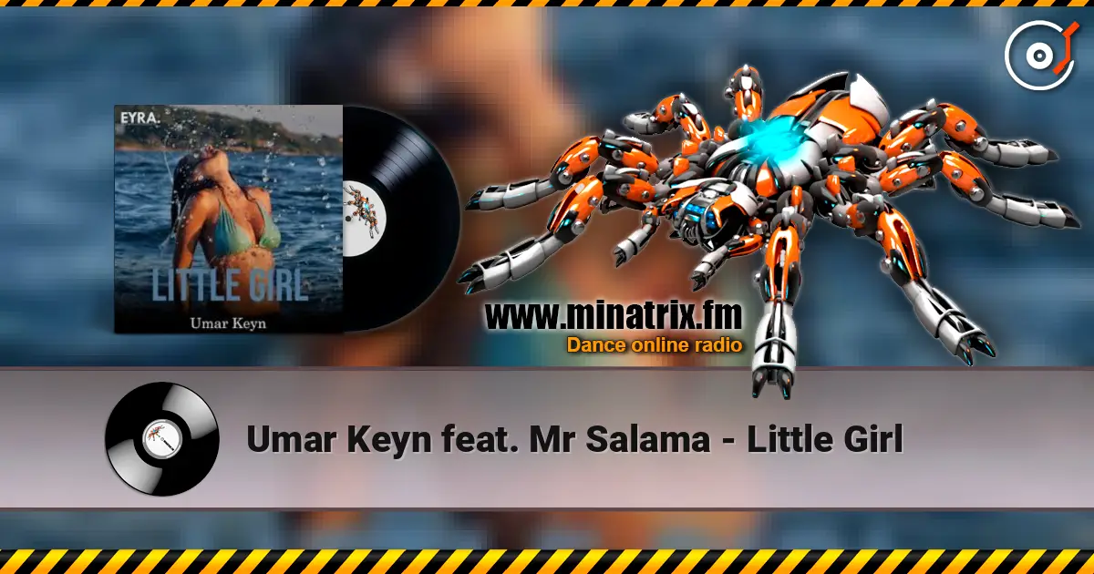 Umar Keyn feat. Mr Salama - Little Girl online in hoher Qualität hören | Minatrix.FM