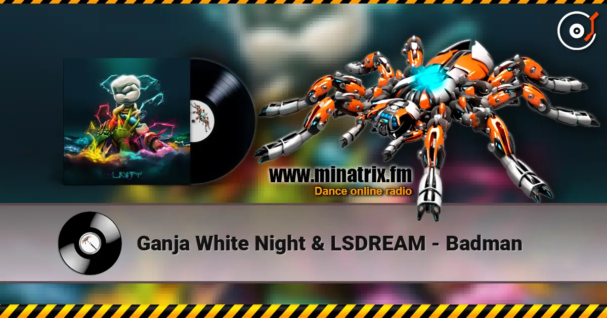 Ganja White Night & LSDREAM - Badman online in hoher Qualität hören | Minatrix.FM