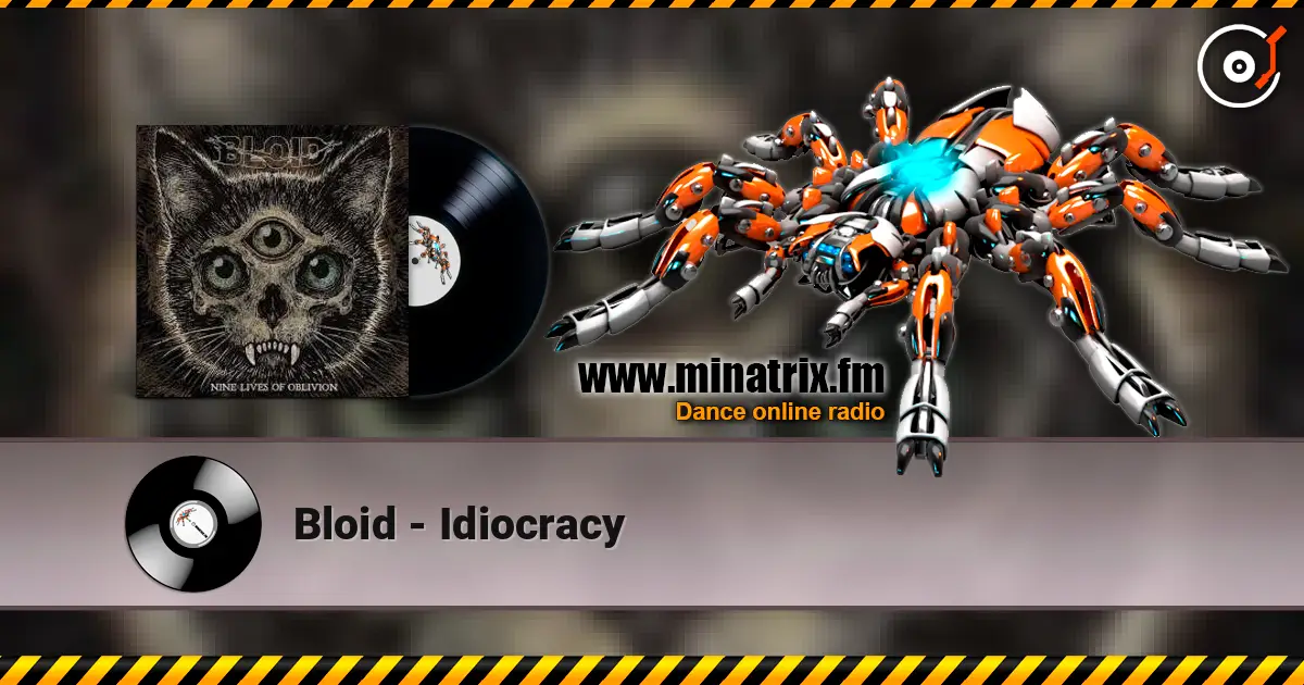 Bloid - Idiocracy online in hoher Qualität hören | Minatrix.FM