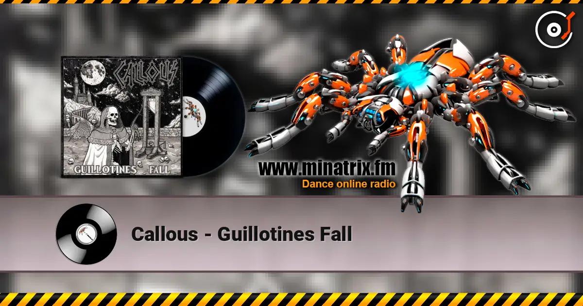 Callous - Guillotines Fall online in hoher Qualität hören | Minatrix.FM
