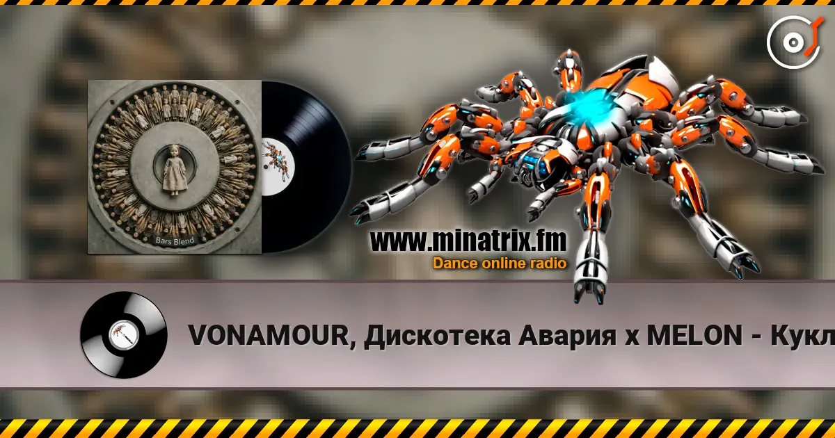 VONAMOUR, Дискотека Авария x MELON - Кукла (Bars Afro Edit) online in hoher Qualität hören | Minatrix.FM