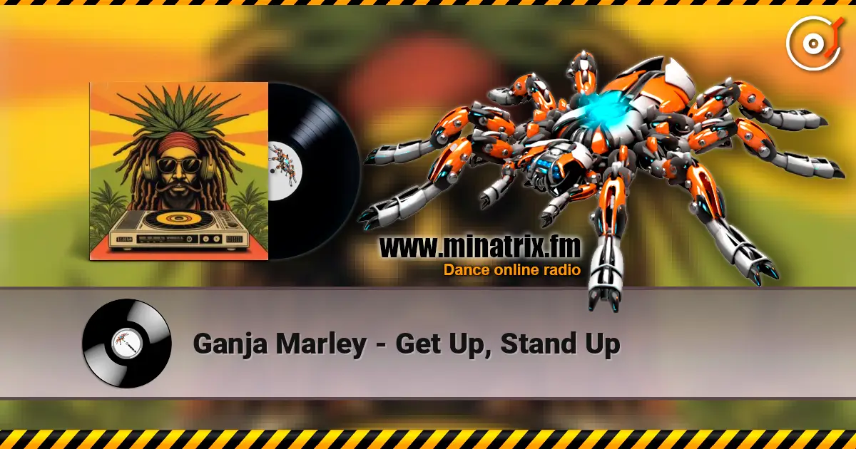 Ganja Marley - Get Up, Stand Up online in hoher Qualität hören | Minatrix.FM