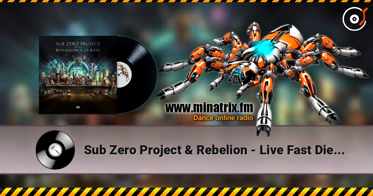 Sub Zero Project & Rebelion - Live Fast Die Young online in hoher Qualität hören | Minatrix.FM