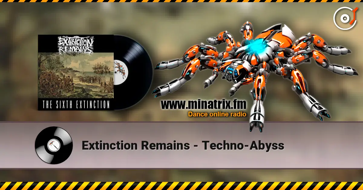 Extinction Remains - Techno-Abyss online in hoher Qualität hören | Minatrix.FM