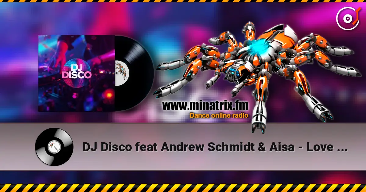 DJ Disco feat Andrew Schmidt & Aisa - Love is gone online in hoher Qualität hören | Minatrix.FM