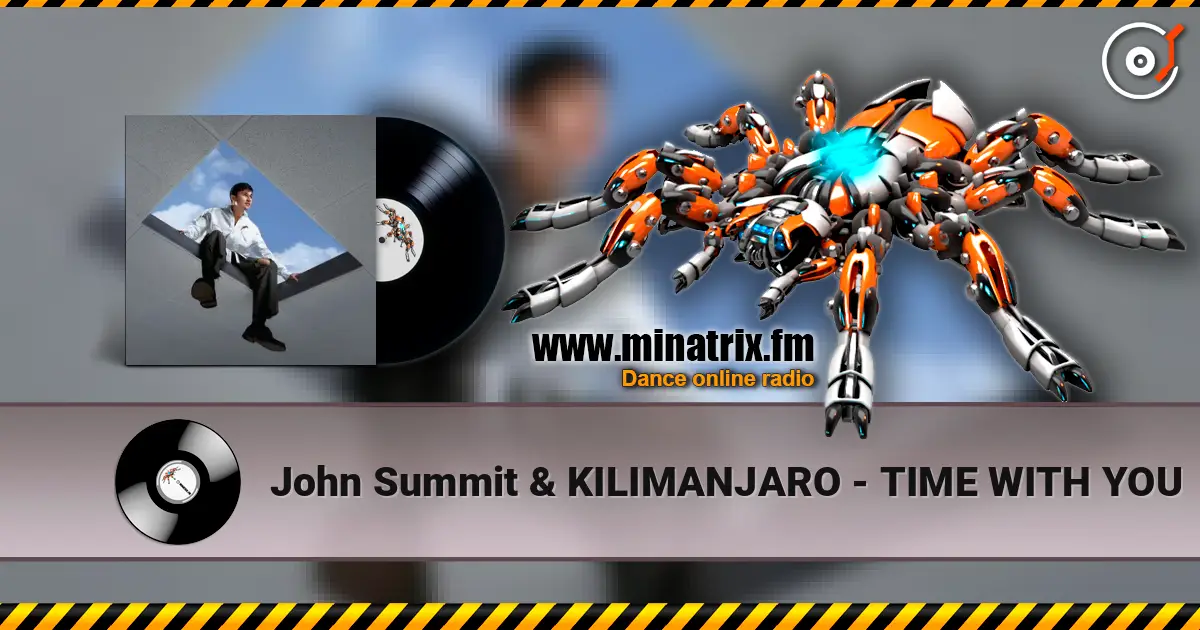 John Summit & KILIMANJARO - TIME WITH YOU online in hoher Qualität hören | Minatrix.FM
