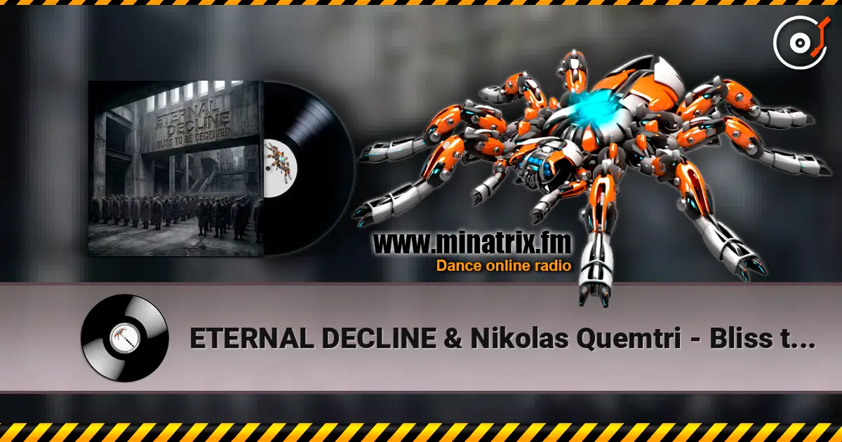 ETERNAL DECLINE & Nikolas Quemtri - Bliss to be Deceived online in hoher Qualität hören | Minatrix.FM
