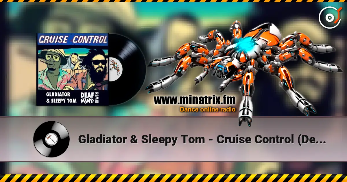 Gladiator & Sleepy Tom - Cruise Control (Deafmind Remix) online in hoher Qualität hören | Minatrix.FM