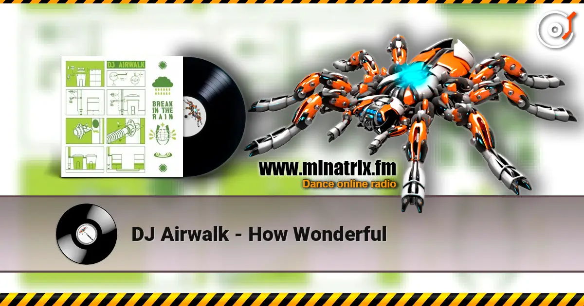 DJ Airwalk - How Wonderful online in hoher Qualität hören | Minatrix.FM