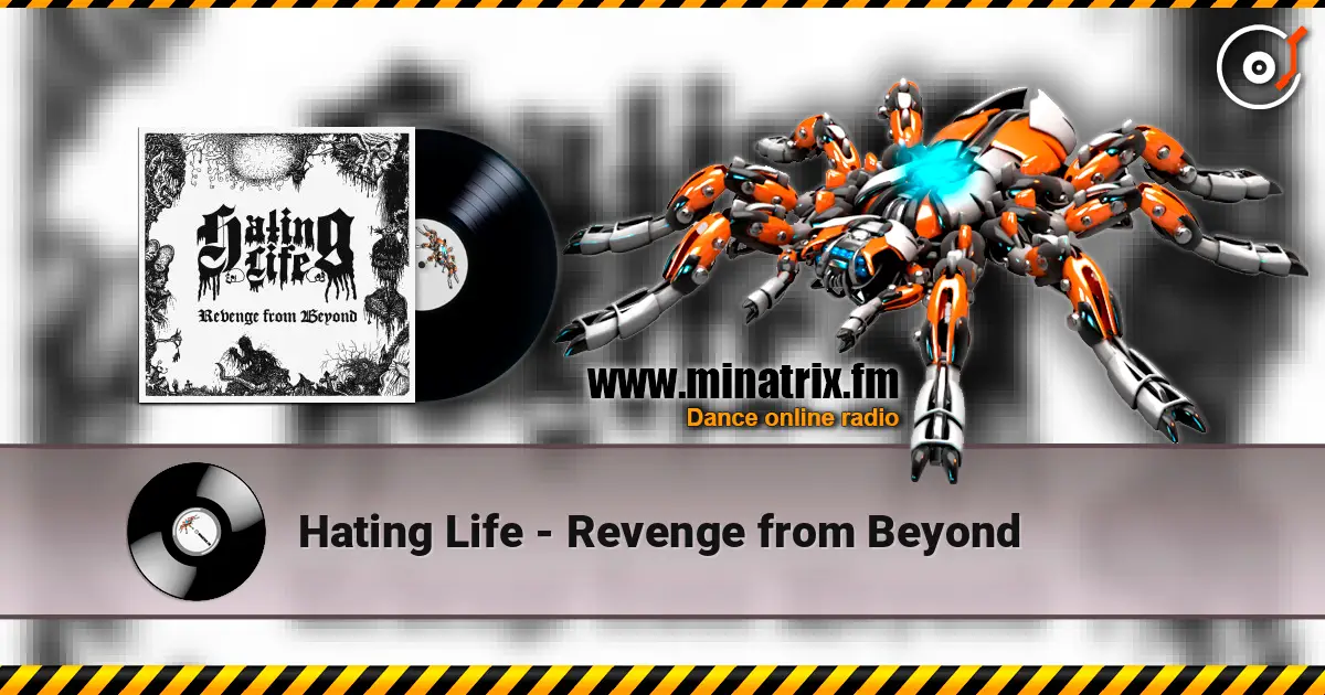 Hating Life - Revenge from Beyond online in hoher Qualität hören | Minatrix.FM