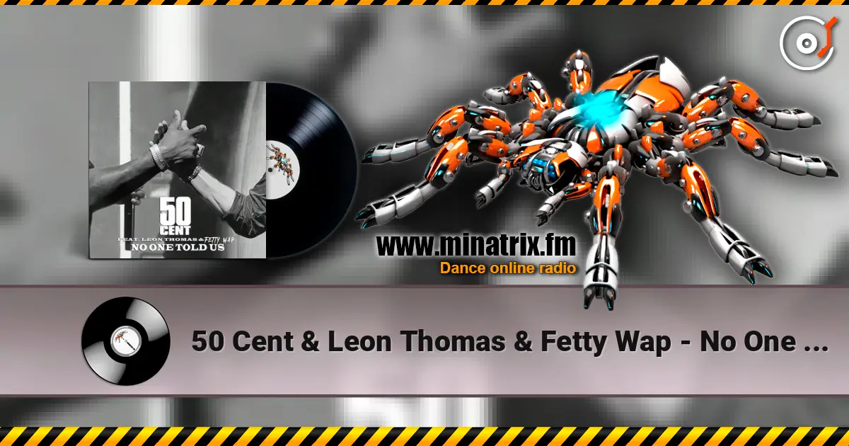 50 Cent & Leon Thomas & Fetty Wap - No One Told Us (Extended Version) online in hoher Qualität hören | Minatrix.FM