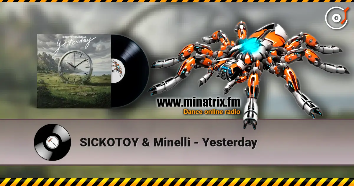 SICKOTOY & Minelli - Yesterday online in hoher Qualität hören | Minatrix.FM