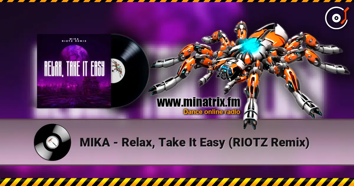MIKA - Relax, Take It Easy (RIOTZ Remix) online in hoher Qualität hören | Minatrix.FM