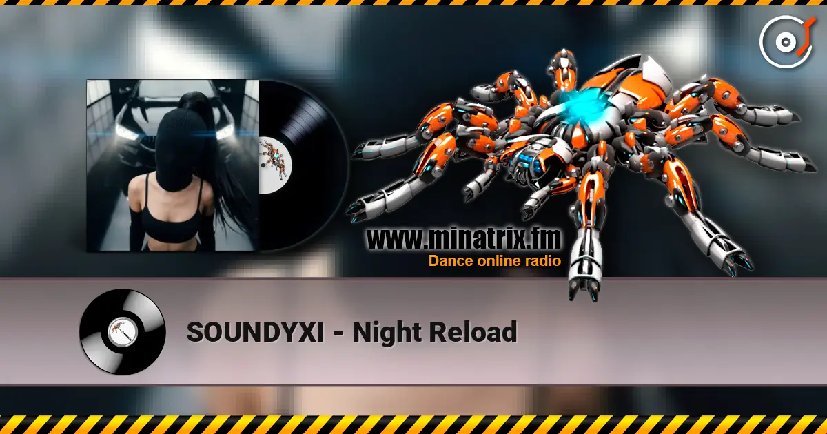 SOUNDYXI - Night Reload online in hoher Qualität hören | Minatrix.FM