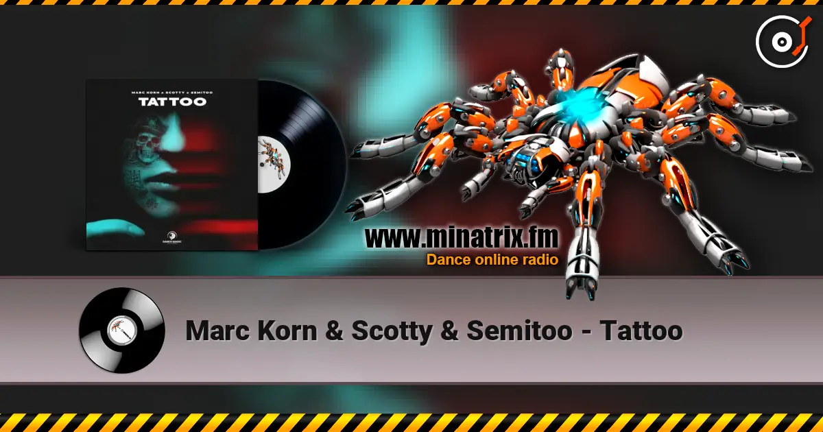 Marc Korn & Scotty & Semitoo - Tattoo online in hoher Qualität hören | Minatrix.FM