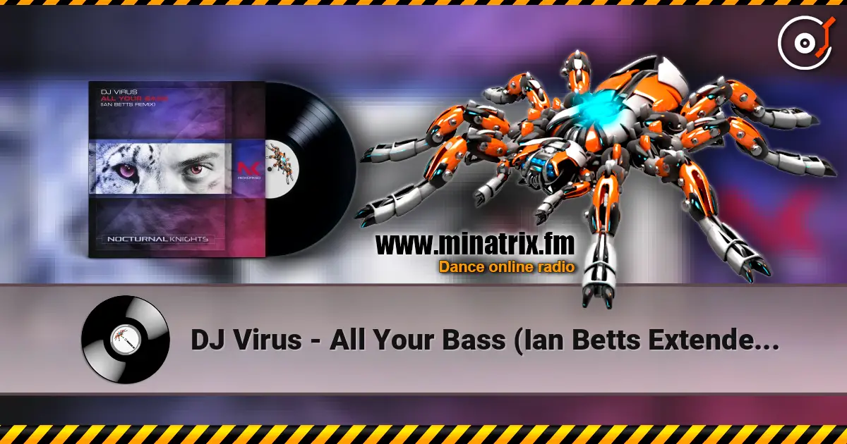 DJ Virus - All Your Bass (Ian Betts Extended Remix) online in hoher Qualität hören | Minatrix.FM