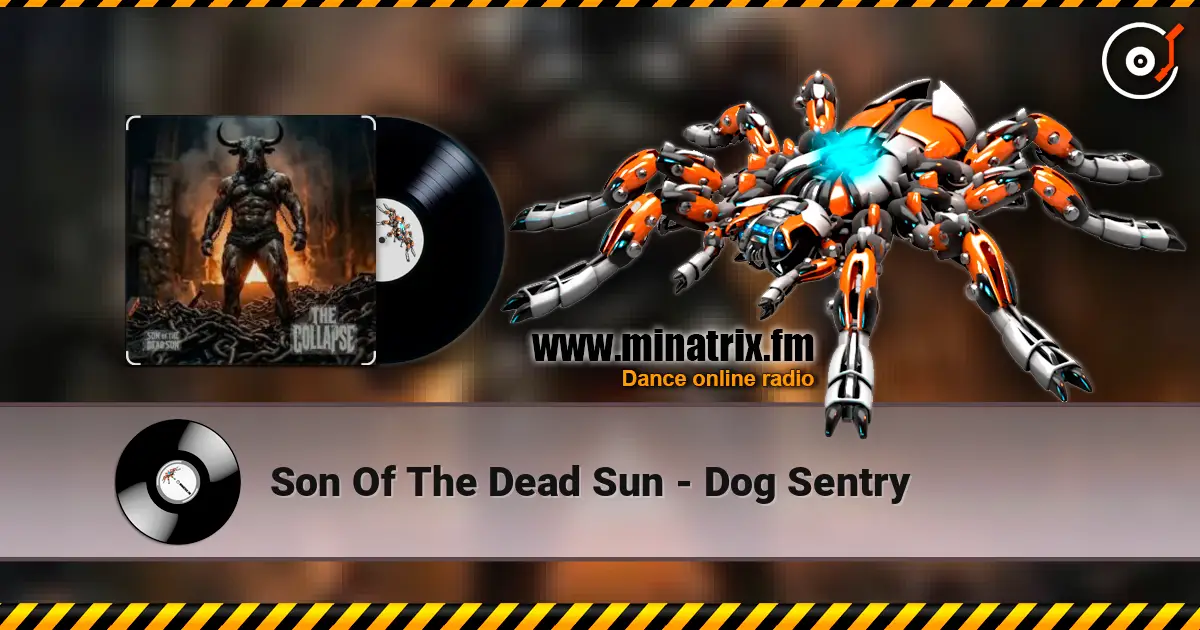 Son Of The Dead Sun - Dog Sentry online in hoher Qualität hören | Minatrix.FM