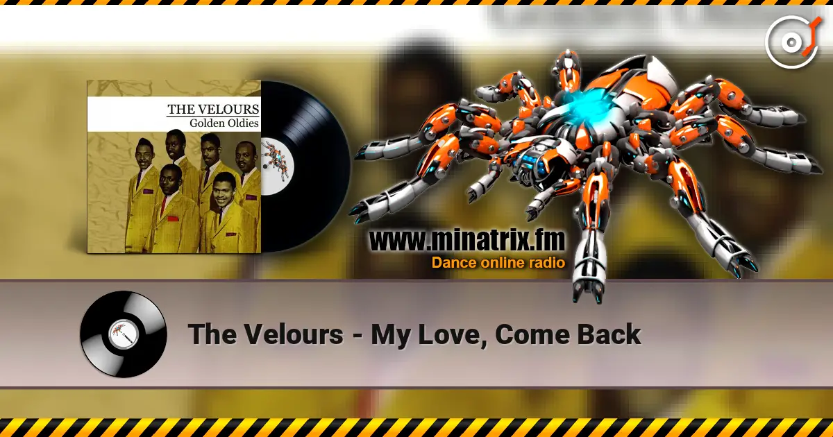 The Velours - My Love, Come Back online in hoher Qualität hören | Minatrix.FM