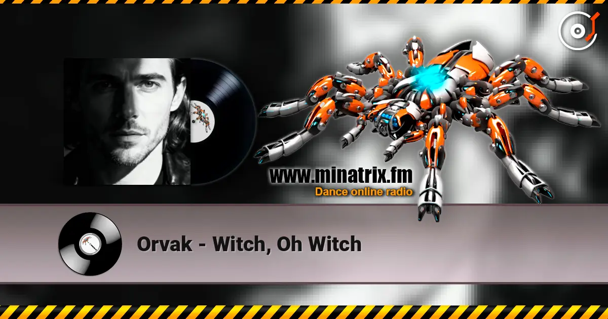 Orvak - Witch, Oh Witch online in hoher Qualität hören | Minatrix.FM