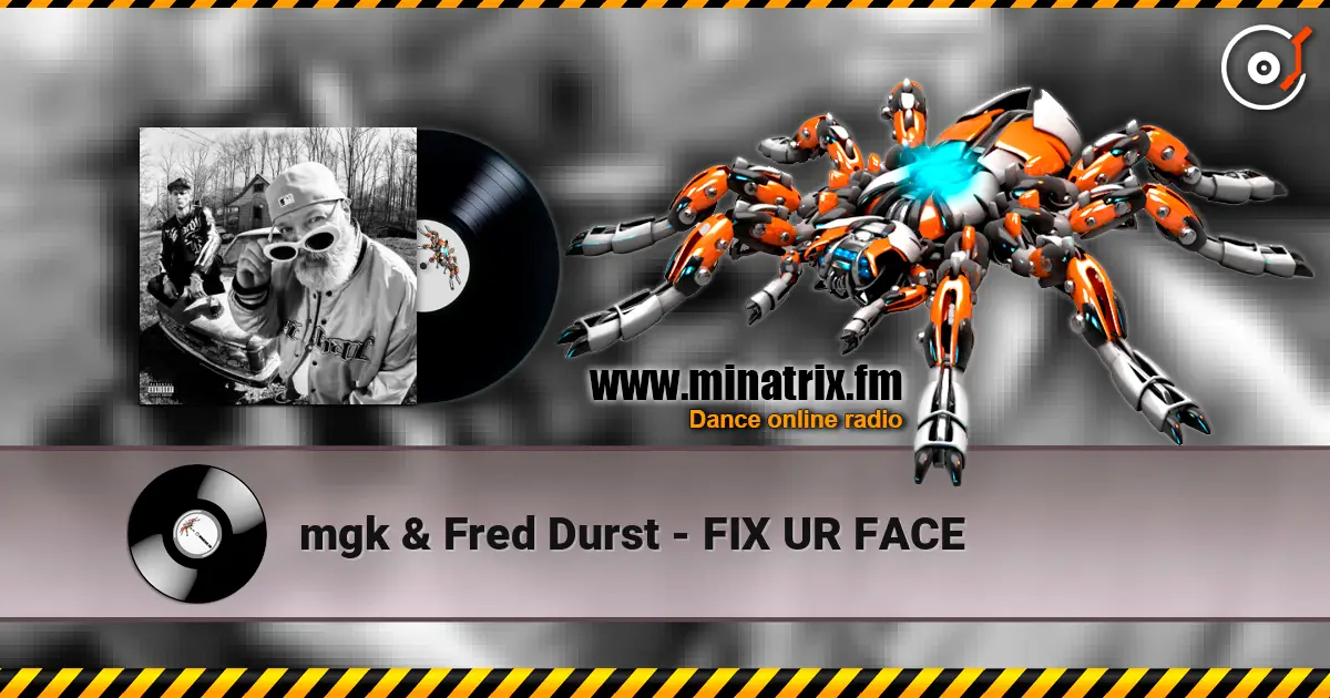 mgk & Fred Durst - FIX UR FACE online in hoher Qualität hören | Minatrix.FM