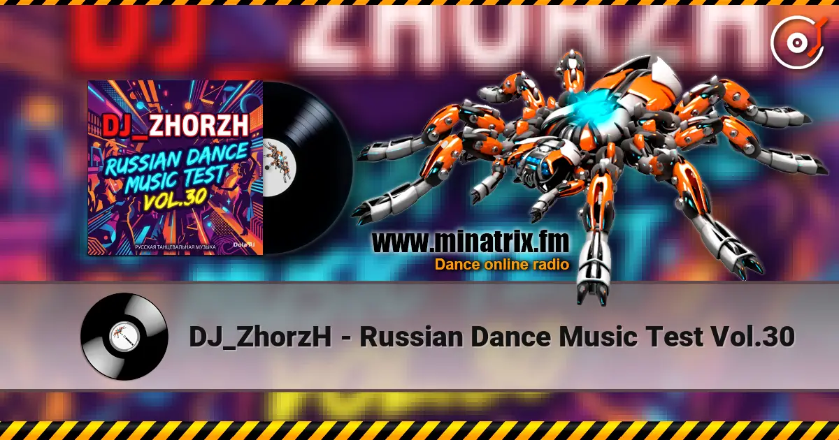 DJ_ZhorzH - Russian Dance Music Test Vol.30 online in hoher Qualität hören | Minatrix.FM