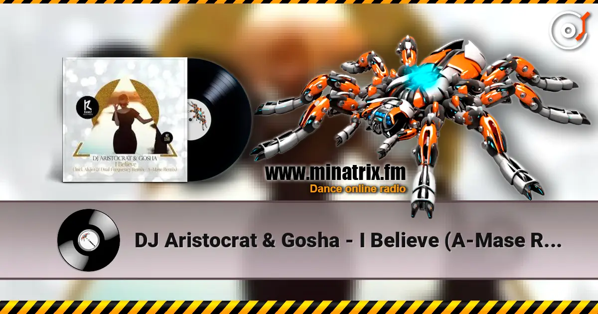 DJ Aristocrat & Gosha - I Believe (A-Mase Remix) online in hoher Qualität hören | Minatrix.FM