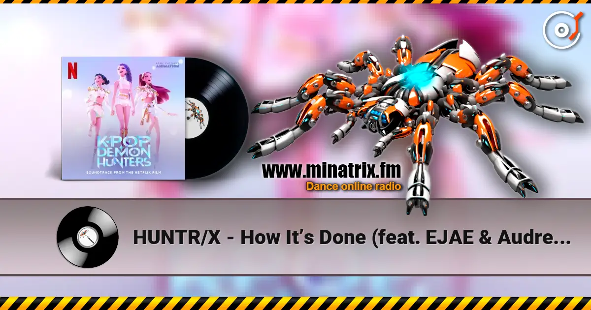 HUNTR/X - How It’s Done (feat. EJAE & Audrey Nuna & Rei Ami & KPop Demon Hunters Cast) online in hoher Qualität hören | Minatrix.FM