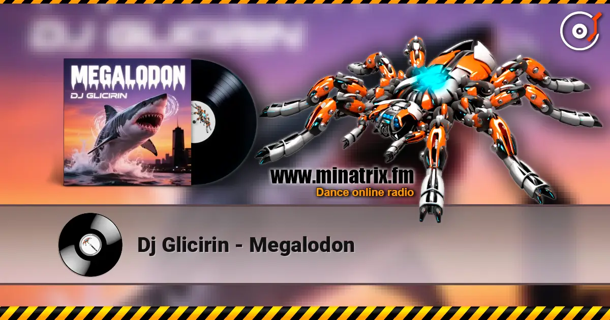 Dj Glicirin - Megalodon online in hoher Qualität hören | Minatrix.FM