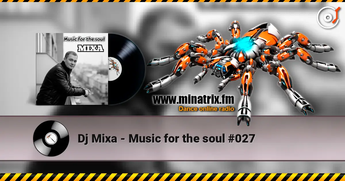 Dj Mixa - Music for the soul #027 online in hoher Qualität hören | Minatrix.FM