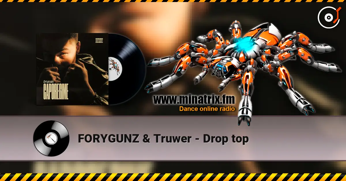 FORYGUNZ & Truwer - Drop top online in hoher Qualität hören | Minatrix.FM