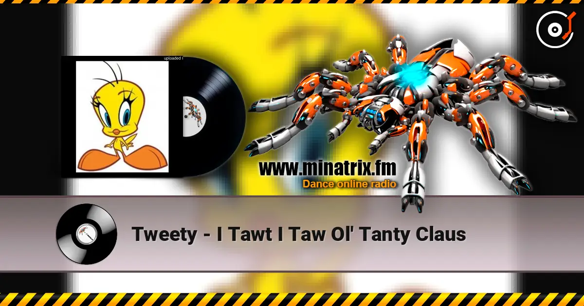 Tweety - I Tawt I Taw Ol' Tanty Claus online in hoher Qualität hören | Minatrix.FM