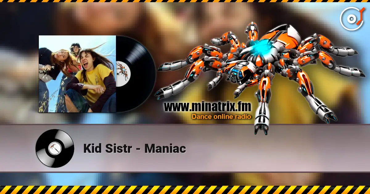 Kid Sistr - Maniac online in hoher Qualität hören | Minatrix.FM