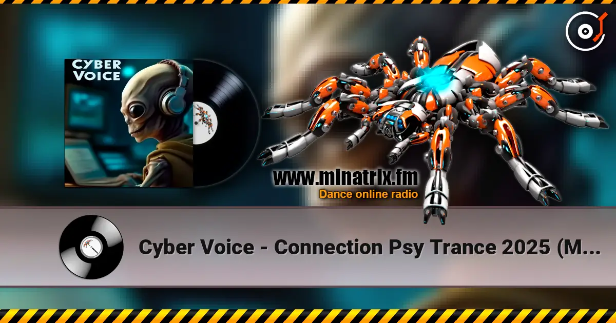 Cyber Voice - Connection Psy Trance 2025 (Mix) online in hoher Qualität hören | Minatrix.FM