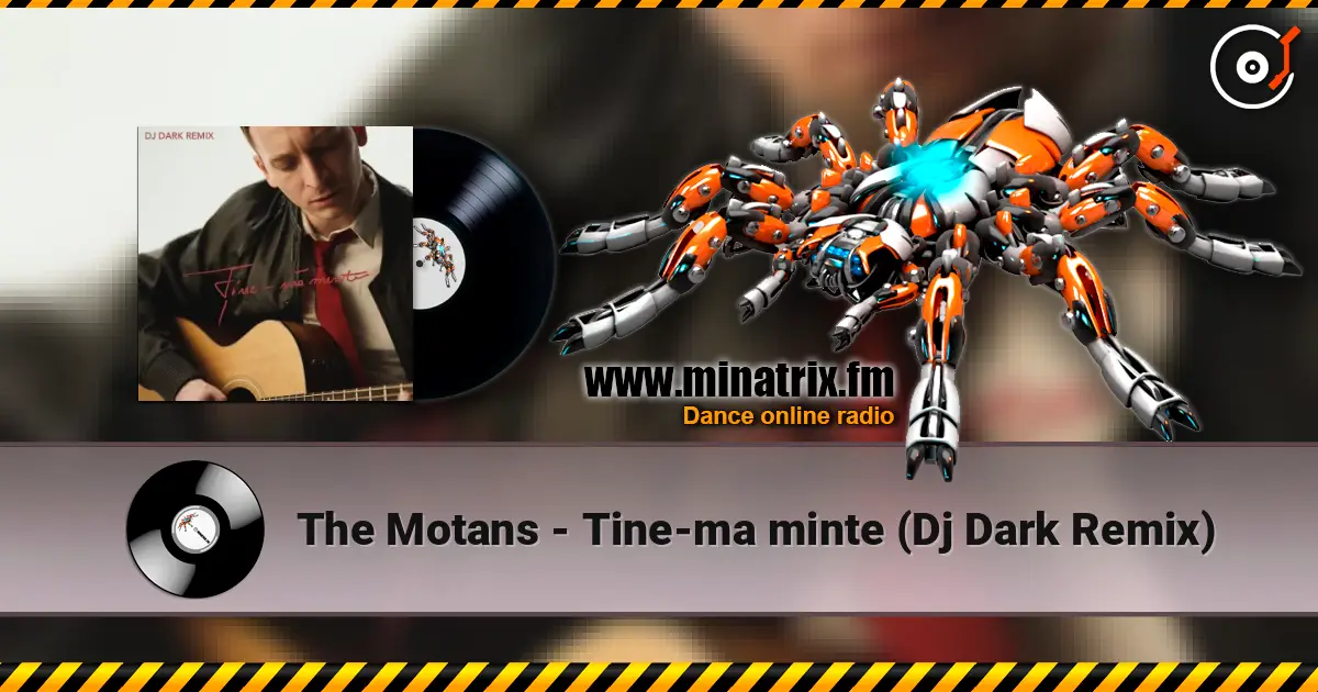 The Motans - Tine-ma minte (Dj Dark Remix) online in hoher Qualität hören | Minatrix.FM