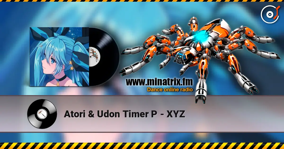 Atori & Udon Timer P - XYZ online in hoher Qualität hören | Minatrix.FM