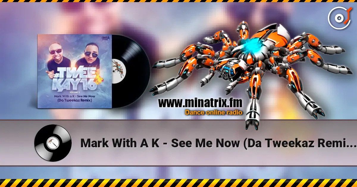 Mark With A K - See Me Now (Da Tweekaz Remix) (Radio Version) online in hoher Qualität hören | Minatrix.FM