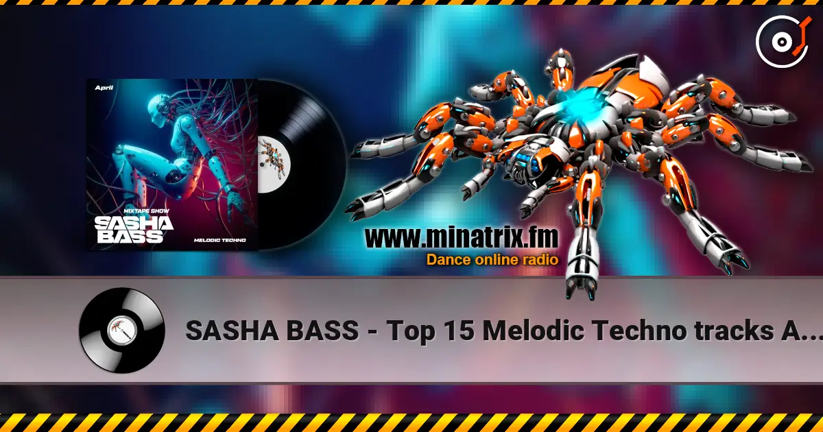 SASHA BASS - Top 15 Melodic Techno tracks Aprel 2026 online in hoher Qualität hören | Minatrix.FM