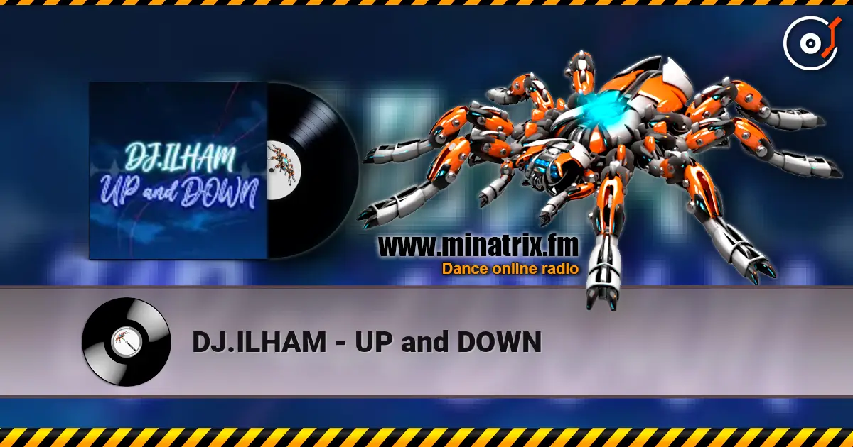 DJ.ILHAM - UP and DOWN online in hoher Qualität hören | Minatrix.FM