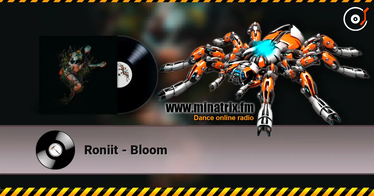 Roniit - Bloom online in hoher Qualität hören | Minatrix.FM