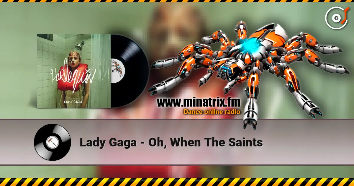 Lady Gaga - Oh, When The Saints online in hoher Qualität hören | Minatrix.FM