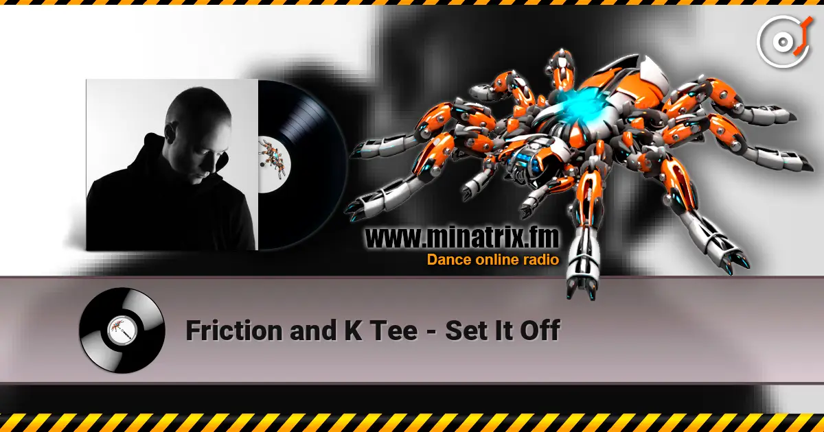 Friction and K Tee - Set It Off online in hoher Qualität hören | Minatrix.FM