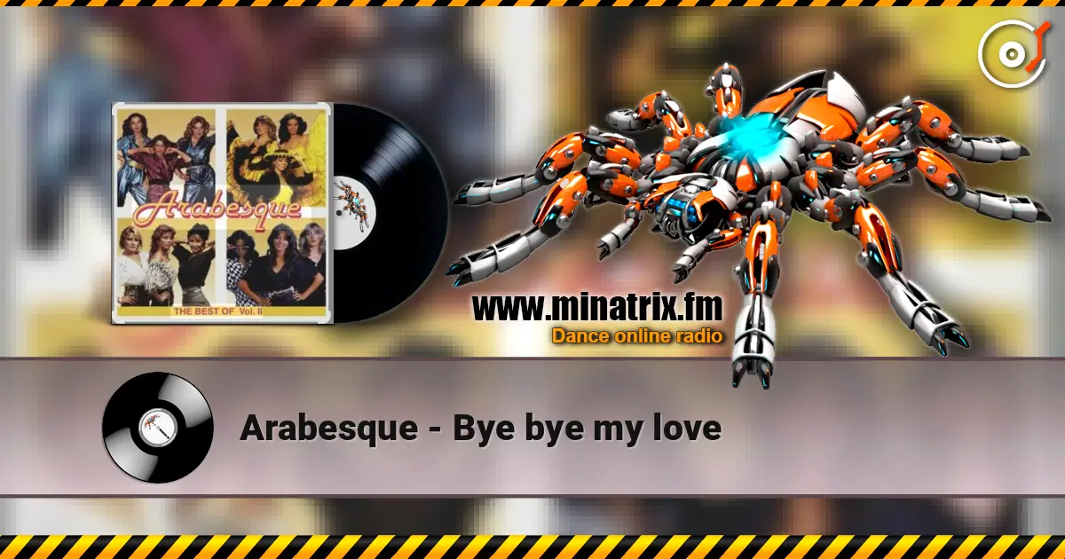 Arabesque - Bye bye my love online in hoher Qualität hören | Minatrix.FM